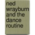 Ned Wrayburn And The Dance Routine