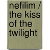 Nefilim / The Kiss of the Twilight door Leah Cohn