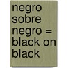 Negro Sobre Negro = Black on Black door Leonardo Sciascia