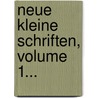 Neue Kleine Schriften, Volume 1... door Johann Georg Estor