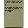 New Mexico: A Photographic Tribute by John Annerino