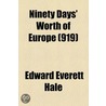 Ninety Days' Worth Of Europe (919) by Edward Everett Hale