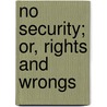 No Security; Or, Rights And Wrongs by Marion Clarke
