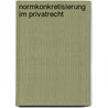 Normkonkretisierung im Privatrecht by Anne Röthel