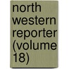 North Western Reporter (Volume 18) door South Dakota Supreme Court