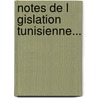 Notes De L Gislation Tunisienne... by Tunis