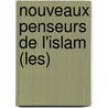 Nouveaux Penseurs De L'Islam (Les) by Rachid Benzine