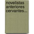 Novelistas Anteriores Cervantes...