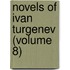 Novels Of Ivan Turgenev (volume 8)