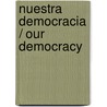 Nuestra democracia / Our Democracy by Dante Caputo