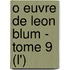 O Euvre De Leon Blum - Tome 9 (L')