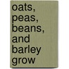 Oats, Peas, Beans, and Barley Grow door Tony Garbani