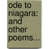 Ode To Niagara: And Other Poems...