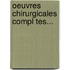 Oeuvres Chirurgicales Compl Tes...