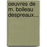 Oeuvres De M. Boileau Despreaux... door Nicolas Boileau Despreaux
