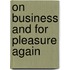 On Business And For Pleasure Again