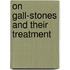 On Gall-Stones And Their Treatment