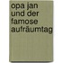 Opa Jan und der famose Aufräumtag