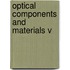 Optical Components And Materials V