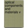 Optical Components And Materials V door Michel J.F. Digonnet