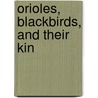 Orioles, Blackbirds, and Their Kin door Alexander F. Skutch