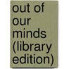 Out Of Our Minds (Library Edition) by Ph.d. Robinson Ken