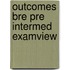 Outcomes Bre Pre Intermed Examview