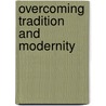 Overcoming Tradition And Modernity door Robert Deemer Lee