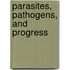 Parasites, Pathogens, And Progress