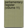 Parliamentary Register (Volume 11) door Ireland Parliament House of Commons