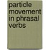 Particle Movement In Phrasal Verbs