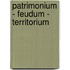 Patrimonium - Feudum - Territorium