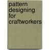 Pattern Designing For Craftworkers by Allan Smith