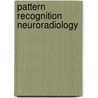 Pattern Recognition Neuroradiology door Scott E. Forseen