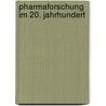 Pharmaforschung im 20. Jahrhundert by Michael Bürgi