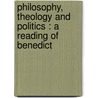 PHILOSOPHY, THEOLOGY AND POLITICS : A READING OF BENEDICT door P. Bagley