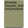 Phrases, Clauses, and Conjunctions door Ann Riggs