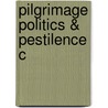 Pilgrimage Politics & Pestilence C door Saurabh Mishra