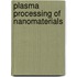 Plasma Processing Of Nanomaterials