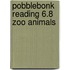 Pobblebonk Reading 6.8 Zoo Animals