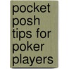 Pocket Posh Tips For Poker Players door Mickey Steiner