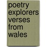 Poetry Explorers Verses From Wales by Claire Tupholme