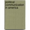 Political Communication In America door Robert E. Denton