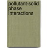 Pollutant-Solid Phase Interactions door Tarek A. Kassim