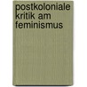 Postkoloniale Kritik Am Feminismus door Jennifer Brandscheidt