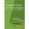 Practical Ethics For Psychologists door Samuel J. Knapp