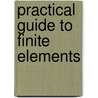 Practical Guide to Finite Elements door Steven M. Lepi