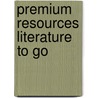 Premium Resources Literature To Go by Denny Meyer
