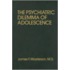 Psychiatric Dilemma Of Adolescence