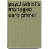Psychiatrist's Managed Care Primer